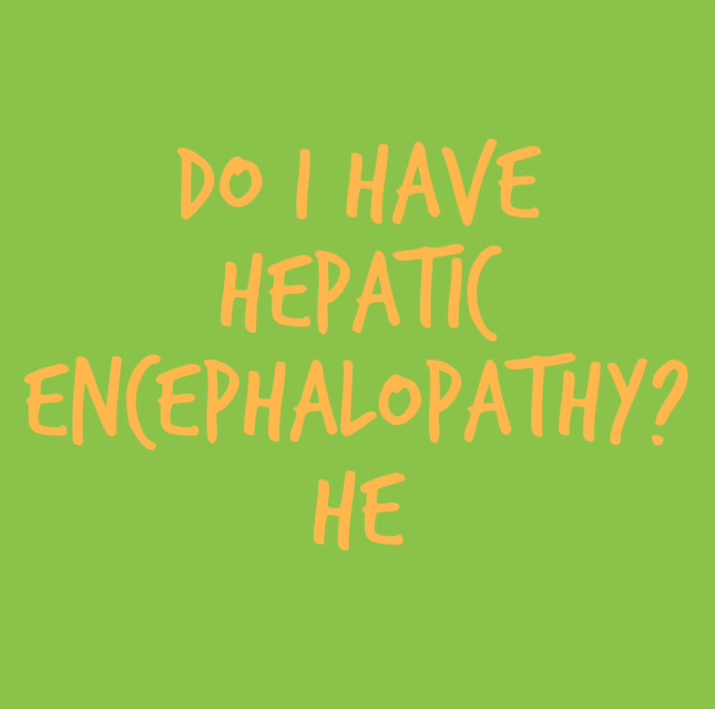 Do I have hepatic encephalopathy he? Ihelpc.com